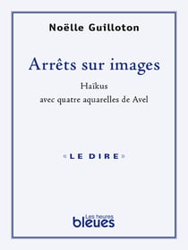 Arrêt sur images - haïkus