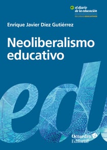 Neoliberalismo educativo - Educando al nuevo sujeto neoliberal