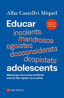 Educar adolescents - Manual per viure sense conflictes amb els fills i ajudar-los a créixer