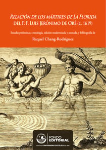 Relación de los mártires de la Florida del P. F. Luis Jerónimo de Oré (C.1619) - Estudio preliminar, cronología, edición modernizada y anotada, y bibliografía