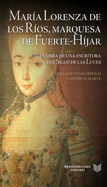 María Lorenza de los Ríos, Marquesa de Fuerte-Híjar - Vida y obra de una escritora del Siglo de las Luces