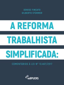 A reforma trabalhista simplificada: comentários à lei n° 13.467/2017