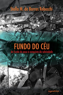 Fundo do céu - do fundo do poço à conquista da sobriedade