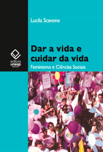 Dar a vida e cuidar da vida - Feminismo e Ciências Sociais