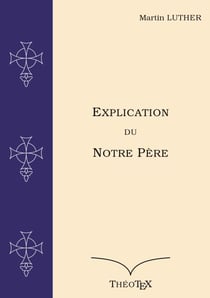 Explication du Notre Père - suivie de la lettre à maître Peter, le barbier