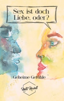 Geheime Gefühle - Sex ist doch Liebe, oder?