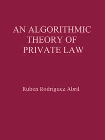 An algorithmic theory of Private Law - Possible applications of the Fourth Industrial Revolution to the legal field