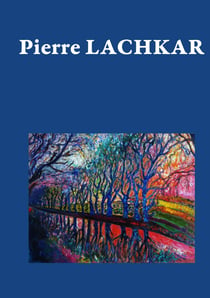 Pierre Lachkar - Né pour peindre…