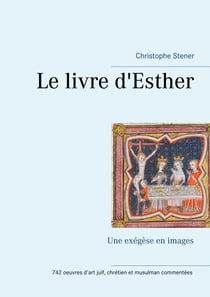 Le livre d'Esther - Une exégèse en images