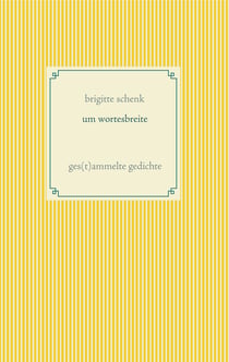 um wortesbreite - ges(t)ammelte gedichte