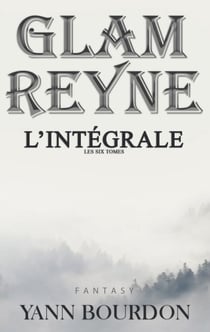 Glam Reyne - L'intégrale ( les six tomes )