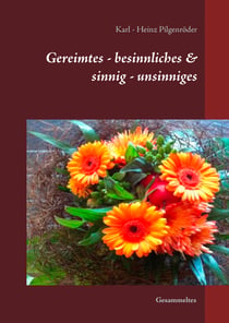 Gereimtes - besinnliches & sinnig - unsinniges - Gesammeltes