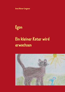 Egon - Ein kleiner Kater wird erwachsen