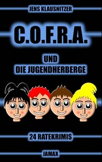 C.O.F.R.A. und die Jugendherberge - 24 Ratekrimis