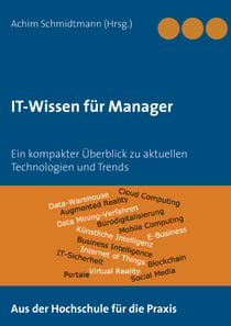 IT-Wissen für Manager - Ein kompakter Überblick zu aktuellen Technologien und Trends