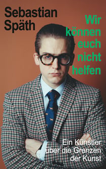 Wir können euch nicht helfen - Ein Künstler über die Grenzen der Kunst