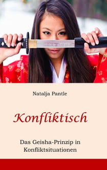 Konfliktisch - Das Geisha-Prinzip in Konfliktsituationen