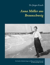 Anna Müller aus Braunschweig - Die Familien Niedhardt, Kopper und Blume aus Niedersachsen und die Münsterprediger aus Ulm