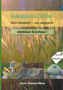 Gebundene Körbe - Altes Handwerk neu umgesetzt - Korbwickeln für Anfänger