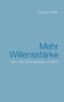 Mehr Willensstärke - Wie man Ziele wirksam umsetzt