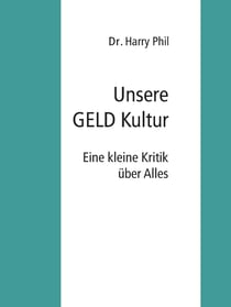 Unsere GELD Kultur - Eine kleine Kritik über Alles