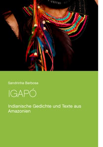Igapó - Indianische Gedichte und Texte aus Amazonien
