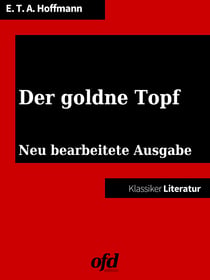 Der goldne Topf - Neue Ausgabe mit Einführung (Klassiker der ofd edition)