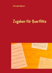 Zugaben für Querflöte - Virtuose Kostbarkeiten über bekannte Melodien