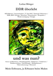 DDR überlebt und was nun? - Mein Erfreuen, ja Erbauen beim Malen