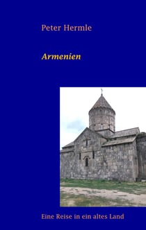 Armenien - Eine Reise in ein altes Land