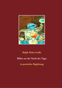Bilder aus der Nacht des Tages - in poetischer Begleitung