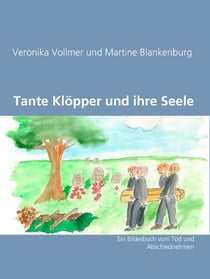 Tante Klöpper und ihre Seele - Ein Bilderbuch vom Tod und Abschiednehmen