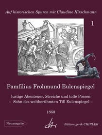 Pamfilius Frohmund Eulenspiegel - lustige Abenteuer, Streiche und tolle Possen -  Sohn des weltberühmten Till Eulenspiegel - Auf historischen Spuren mit Claudine Hirschmann