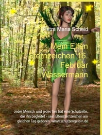 Mein Elfen Sternzeichen 16. Februar Wassermann - Jeder Mensch und jedes Tier hat eine Schutzelfe, die ihn begleitet - sein Elfensternzeichen am gleichen Tag geboren. www.schutzengelein.de