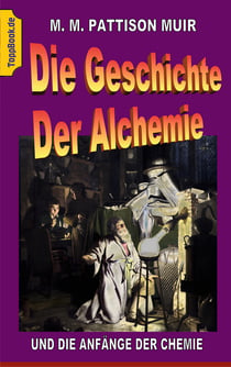 Die Geschichte der Alchemie - und die Anfänge der Chemie