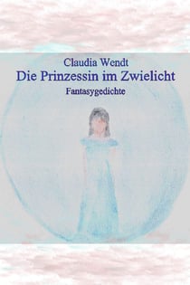 Die Prinzessin im Zwielicht - Gedichte