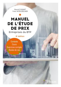 Manuel de l'étude de prix - Entreprises du BTP - Contexte, cours, exercices corrigés, études de cas