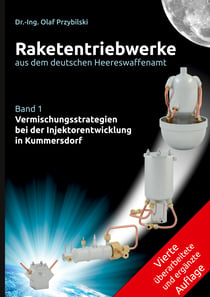 Raketentriebwerke aus dem deutschen Heereswaffenamt - Band 1 Vermischungsstrategien bei der Injektorentwicklung in Kummersdorf