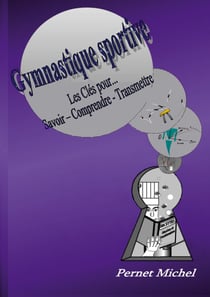 Gymnastique Sportive - Les clés pour savoir - comprendre - transmettre