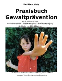 Praxisbuch Gewaltprävention - Gewaltprävention - Selbstbehauptung - Selbstverteidigung
