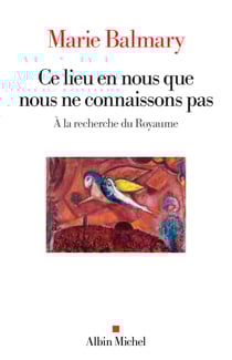 Ce lieu en nous que nous ne connaissons pas - À la recherche du Royaume