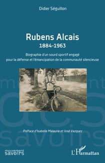 Rubens Alcais 1884-1963 - Biographie d’un sourd sportif engagé pour la défense et l’émancipation de la communauté silencieuse