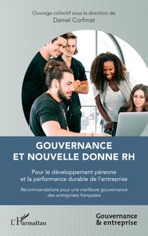 Gouvernance et nouvelle donne RH - Pour le développement pérenne et la performance durable de l'entreprise