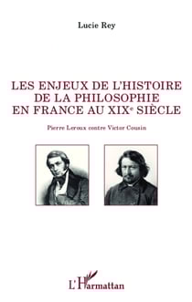 Les enjeux de l'histoire de la philosophie en France au XIX e siècle - Pierre Leroux contre Victor Cousin