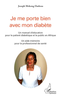 Je me porte bien avec mon diabète. Un manuel d'éducation pour le patient diabétique et le public en Afrique - Un aide-mémoire pour le professionnel de santé