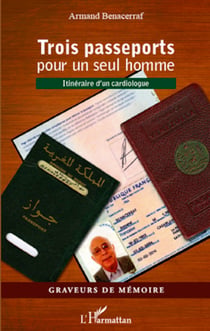 Trois passeports pour un seul homme - Itinéraire d'un cardiologue