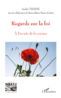 Regards sur la foi - A l'écoute de la science