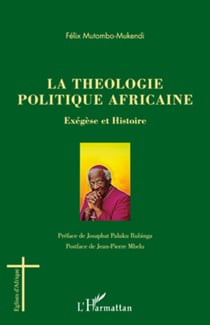 La théologie politique africaine - Exégèse et Histoire