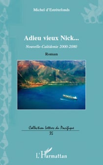 Adieu vieux Nick... - Nouvelle-Calédonie 2000-2080 - Roman