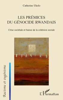 Les prémices du génocide Rwandais - Crise sociétale et baisse de la cohésion sociale